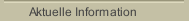 Aktuelle Information